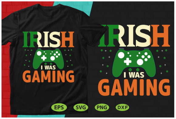 IRISH I Was Gaming SVG: Graphics & Print Templates